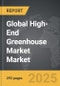 High-End Greenhouse Market - Global Strategic Business Report - Product Image