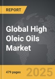 High Oleic Oils - Global Strategic Business Report- Product Image