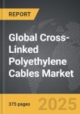 Cross-Linked Polyethylene (XLPE) Cables - Global Strategic Business Report- Product Image