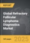 Refractory Follicular Lymphoma Diagnostics - Global Strategic Business Report - Product Thumbnail Image