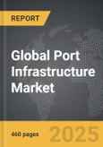 Port Infrastructure - Global Strategic Business Report- Product Image