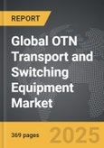 OTN Transport and Switching Equipment - Global Strategic Business Report- Product Image