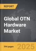 OTN Hardware - Global Strategic Business Report- Product Image
