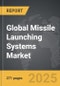 Missile Launching Systems - Global Strategic Business Report - Product Image