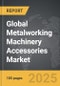 Metalworking Machinery Accessories - Global Strategic Business Report - Product Thumbnail Image