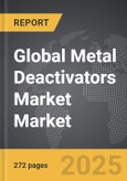 Metal Deactivators Market - Global Strategic Business Report- Product Image