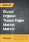 Organic Tissue Paper Market - Global Strategic Business Report - Product Image