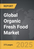 Organic Fresh Food - Global Strategic Business Report- Product Image