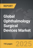 Ophthalmology Surgical Devices - Global Strategic Business Report- Product Image