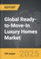 Ready-to-Move-In Luxury Homes - Global Strategic Business Report - Product Thumbnail Image