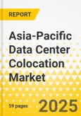 Asia-Pacific Data Center Colocation Market: Focus on Application, Product, and Country - Analysis and Forecast, 2025-2034- Product Image