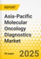 Asia-Pacific Molecular Oncology Diagnostics Market: Focus on Cancer Type, End User, and Country - Analysis and Forecast, 2024-2033 - Product Thumbnail Image
