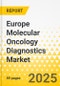 Europe Molecular Oncology Diagnostics Market: Focus on Cancer Type, End User, and Country - Analysis and Forecast, 2024-2033 - Product Thumbnail Image