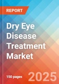 Dry Eye Disease Treatment - Market Insights, Competitive Landscape, and Market Forecast - 2032- Product Image