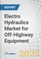 Electro Hydraulics Market for Off-Highway Equipment by Type, Component, Type, and Region - Global Forecast to 2032 - Product Thumbnail Image