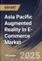 Asia Pacific Augmented Reality In E-Commerce Market Size, Share & Industry Analysis Report By Component, By Display, By Application, By Country and Growth Forecast, 2025 - 2032 - Product Thumbnail Image