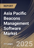 Asia Pacific Beacons Management Software Market Size, Share & Industry Analysis Report By Deployment Model, By Technology, By Software, By End-User, By Integration Capability, By Country and Growth Forecast, 2025 - 2032- Product Image