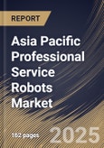 Asia Pacific Professional Service Robots Market Size, Share & Industry Analysis Report By Type, By End Use, By Country and Growth Forecast, 2025 - 2032- Product Image