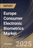 Europe Consumer Electronic Biometrics Market Size, Share & Industry Analysis Report By Security Level, By Technology, By Device Type, By Application, By Country and Growth Forecast, 2025 - 2032- Product Image