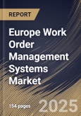 Europe Work Order Management Systems Market Size, Share & Industry Analysis Report By Organization Size, By Component, By Deployment Mode, By End Use, By Country and Growth Forecast, 2025 - 2032- Product Image