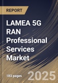 LAMEA 5G RAN Professional Services Market Size, Share & Industry Analysis Report By Deployment, By End Use, By Type, By Country and Growth Forecast, 2025 - 2032- Product Image