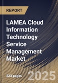 LAMEA Cloud Information Technology Service Management Market Size, Share & Industry Analysis Report By Component, By Enterprise Size, By Technology, By Vertical, By Country and Growth Forecast, 2025 - 2032- Product Image
