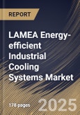 LAMEA Energy-efficient Industrial Cooling Systems Market Size, Share & Industry Analysis Report By Deployment, By Cooling Capacity, By Industry, By Country and Growth Forecast, 2025 - 2032- Product Image