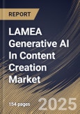 LAMEA Generative AI In Content Creation Market Size, Share & Industry Analysis Report By Component, By Application, By Industry, By Country and Growth Forecast, 2025 - 2032- Product Image