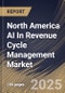 North America AI In Revenue Cycle Management Market Size, Share & Industry Analysis Report By Type, By Delivery Mode, By End Use, By Product, By Application, By Country and Growth Forecast, 2025 - 2032 - Product Thumbnail Image