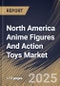 North America Anime Figures And Action Toys Market Size, Share & Industry Analysis Report By Age Group, By Price Range, By Distribution Channel, By Country and Growth Forecast, 2025 - 2032 - Product Image