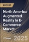 North America Augmented Reality In E-Commerce Market Size, Share & Industry Analysis Report By Component, By Display, By Application, By Country and Growth Forecast, 2025 - 2032 - Product Thumbnail Image