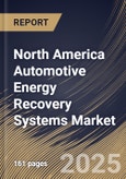 North America Automotive Energy Recovery Systems Market Size, Share & Industry Analysis Report By Propulsion, By Subsystem, By Vehicle, By Country and Growth Forecast, 2025 - 2032- Product Image