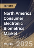 North America Consumer Electronic Biometrics Market Size, Share & Industry Analysis Report By Security Level, By Technology, By Device Type, By Application, By Country and Growth Forecast, 2025 - 2032- Product Image