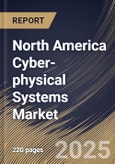 North America Cyber-physical Systems Market Size, Share & Industry Analysis Report By Type, By Security, By Component, By End Use, By Country and Growth Forecast, 2025 - 2032- Product Image