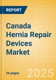 Canada Hernia Repair Devices Market Outlook to 2033 - Synthetic Hernia Meshes, Composite Meshes, Biological Meshes and Tack/Staples- Product Image