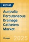 Australia Percutaneous Drainage Catheters Market Outlook to 2033 - Multipurpose Drainage Catheters, Nephrostomy Drainage Catheters, Biliary Drainage Catheters and Centesis Drainage Catheters - Product Thumbnail Image