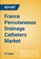 France Percutaneous Drainage Catheters Market Outlook to 2033 - Multipurpose Drainage Catheters, Nephrostomy Drainage Catheters, Biliary Drainage Catheters and Centesis Drainage Catheters - Product Thumbnail Image