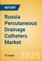 Russia Percutaneous Drainage Catheters Market Outlook to 2033 - Multipurpose Drainage Catheters, Nephrostomy Drainage Catheters, Biliary Drainage Catheters and Centesis Drainage Catheters - Product Thumbnail Image