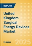 United Kingdom Surgical Energy Devices Market Outlook to 2033 - Surgical Energy Generators and Surgical Energy Instruments- Product Image