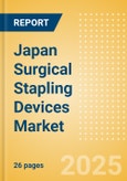 Japan Surgical Stapling Devices Market Outlook to 2033 - External Surgical Stapling Devices and Internal Surgical Stapling Devices- Product Image