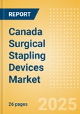 Canada Surgical Stapling Devices Market Outlook to 2033 - External Surgical Stapling Devices and Internal Surgical Stapling Devices- Product Image