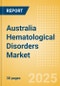 Australia Hematological Disorders Market Outlook to 2033 - Hematology Tests and Hemostasis Tests - Product Image