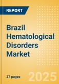 Brazil Hematological Disorders Market Outlook to 2033 - Hematology Tests and Hemostasis Tests- Product Image