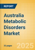 Australia Metabolic Disorders Market Outlook to 2033 - Diabetes Assays and Cholesterol Tests- Product Image
