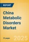 China Metabolic Disorders Market Outlook to 2033 - Diabetes Assays and Cholesterol Tests - Product Image