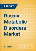 Russia Metabolic Disorders Market Outlook to 2033 - Diabetes Assays and Cholesterol Tests- Product Image