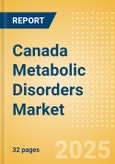 Canada Metabolic Disorders Market Outlook to 2033 - Diabetes Assays and Cholesterol Tests- Product Image