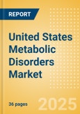 United States Metabolic Disorders Market Outlook to 2033 - Diabetes Assays and Cholesterol Tests- Product Image