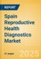 Spain Reproductive Health Diagnostics Market Outlook to 2033 - Prenatal Screening and Reproductive Hormones and Proteins Tests - Product Thumbnail Image