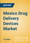 Mexico Drug Delivery Devices Market Outlook to 2033 - Central Venous Catheters , Implantable Ports and Infusion Systems.- Product Image
